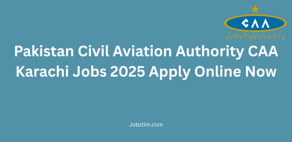 Pakistan Civil Aviation Authority CAA Karachi Jobs 2025 Apply Online Now