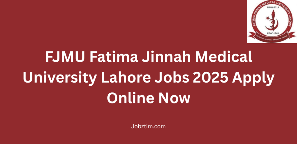 FJMU Fatima Jinnah Medical University Lahore Jobs 2025 Apply Online Now