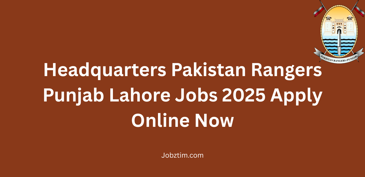 Headquarters Pakistan Rangers Punjab Lahore Jobs 2025 Apply Online Now