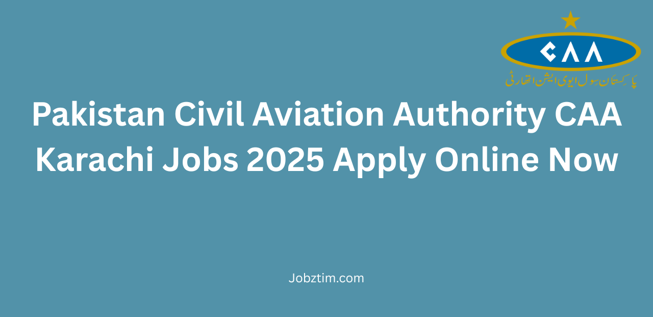 Pakistan Civil Aviation Authority CAA Karachi Jobs 2025 Apply Online Now