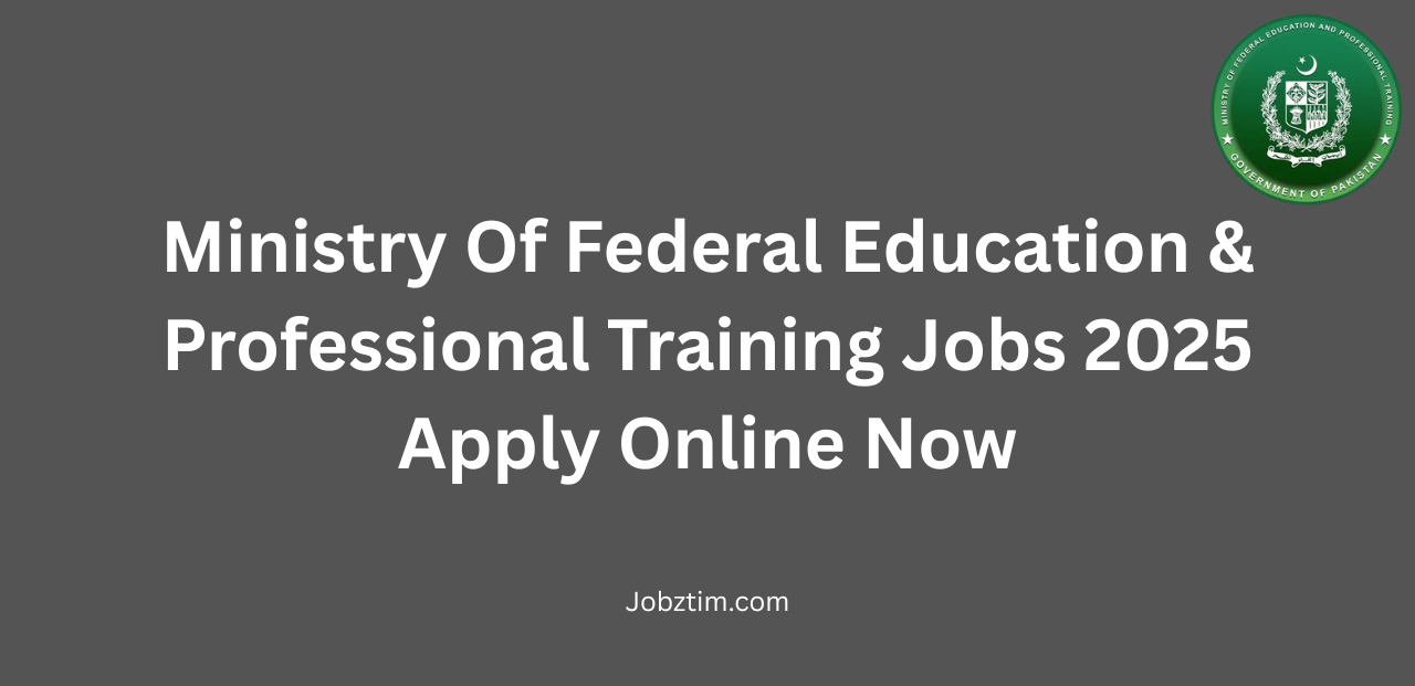 Ministry Of Federal Education & Professional Training Jobs 2025 Apply Online Now