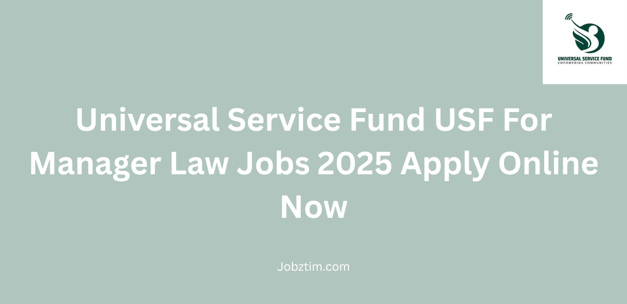 Universal Service Fund USF For Manager Law Jobs 2025 Apply Online Now