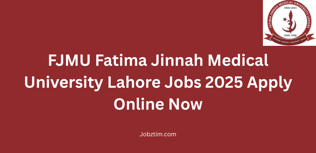 FJMU Fatima Jinnah Medical University Lahore Jobs 2025 Apply Online Now