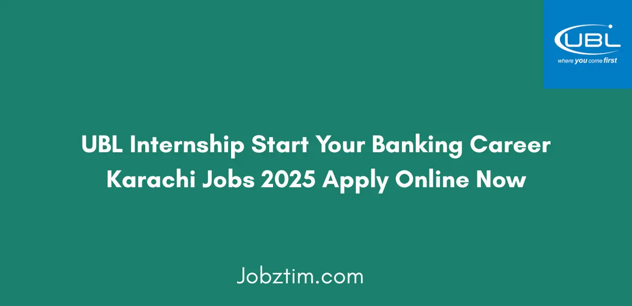 UBL Internship Start Your Banking Career Karachi Jobs 2025 Apply Online Now
