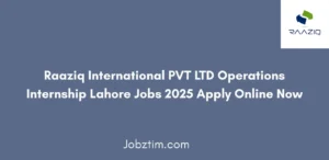 Raaziq International PVT LTD Operations Internship Lahore Jobs 2025 Apply Online Now