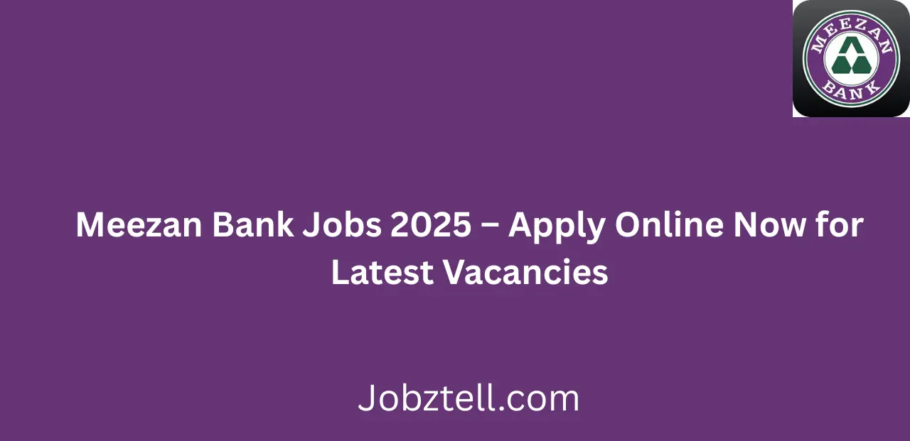 Meezan Bank Jobs 2025 Apply Online Now for Latest Vacancies