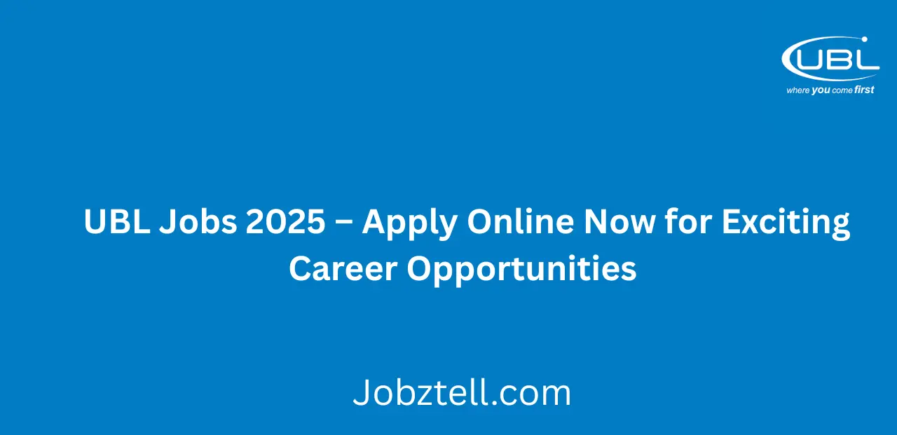 UBL Jobs 2025 Apply Online Now for Exciting Career Opportunities