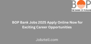 BOP Bank Jobs 2025 Apply Online Now for Exciting Career Opportunities