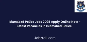 Islamabad Police Jobs 2025 Apply Online Now Latest Vacancies Open for Recruitment